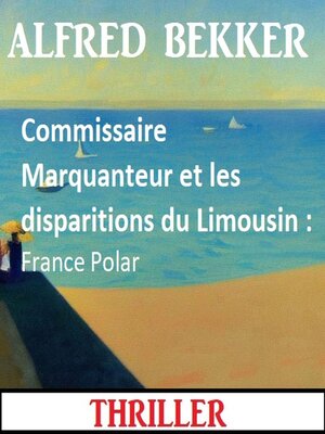 cover image of Commissaire Marquanteur et les disparitions du Limousin